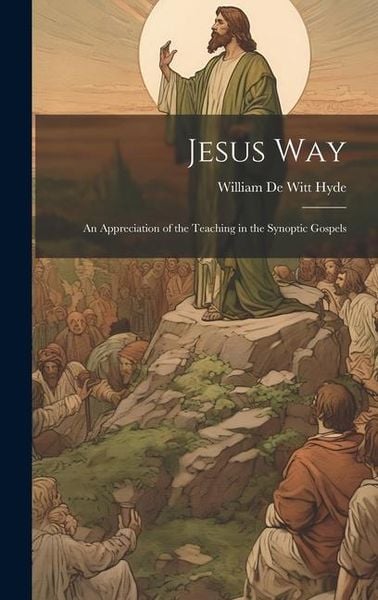 Produktbild: Jesus Way; an Appreciation of the Teaching in the Synoptic Gospels