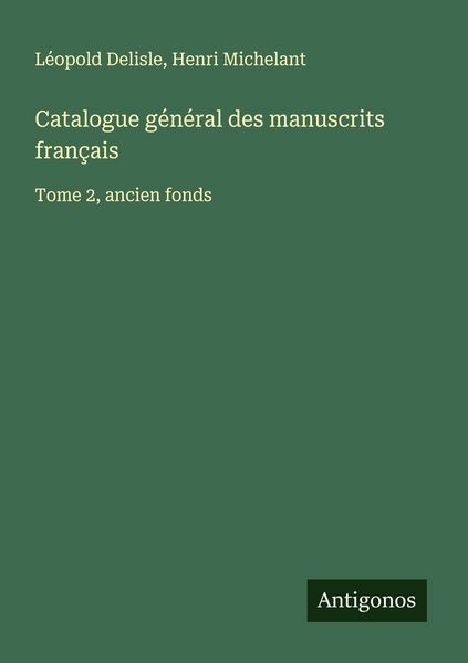 Produktbild: Catalogue g&eacute;n&eacute;ral des manuscrits fran&ccedil;ais