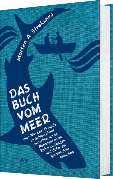 Produktbild: Das Buch vom Meer oder Wie zwei Freunde im Schlauchboot ausziehen, um im Nordmeer einen Eishai zu fangen, und daf&uuml;r ein ganzes Jahr brauchen