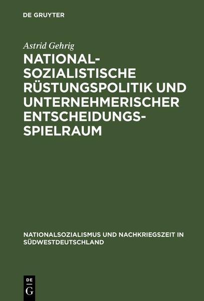 Produktbild: Nationalsozialistische R&uuml;stungspolitik und unternehmerischer Entscheidungsspielraum