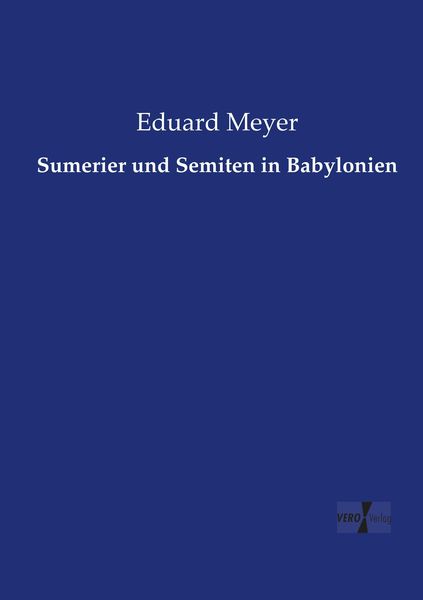 Sumerier und Semiten in Babylonien, Taschenbuch von Eduard Meyer, Vero Verlag, 9783737206266