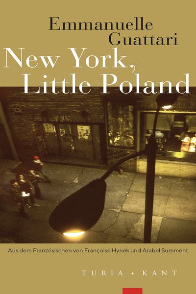 New York, Little Poland, Taschenbuch von Emmanuelle Guattari, Verlag Turia + Kant, 9783985140886