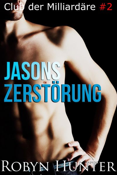 Produktbild: Jasons Zerst&ouml;rung (Club der Milliard&auml;re, #2)