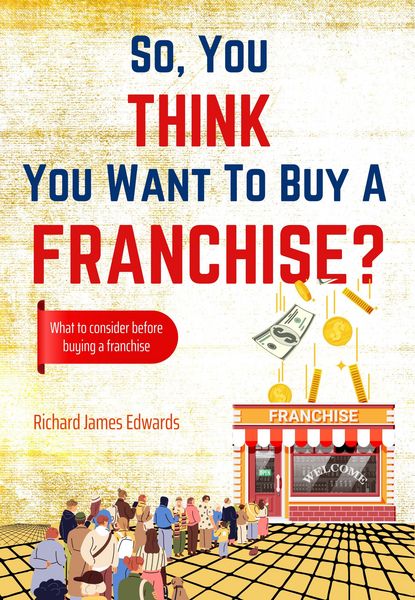 Produktbild: So, You Think You Want to Buy A Franchise?