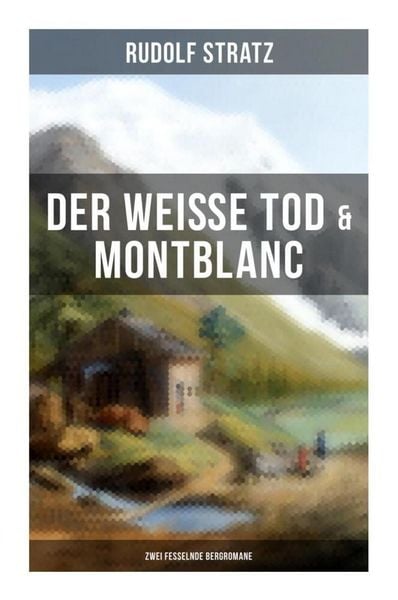 Produktbild: Der wei&szlig;e Tod & Montblanc: Zwei fesselnde Bergromane