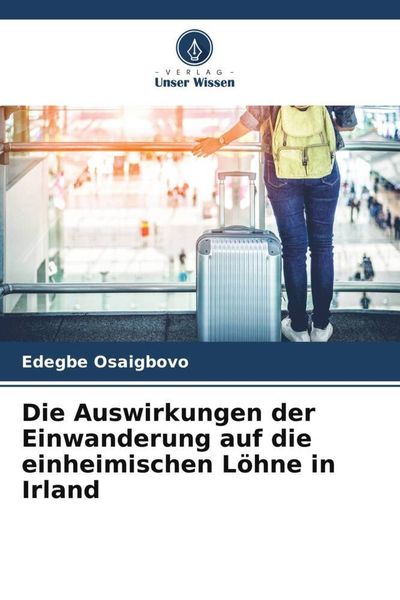 Produktbild: Die Auswirkungen der Einwanderung auf die einheimischen L&ouml;hne in Irland