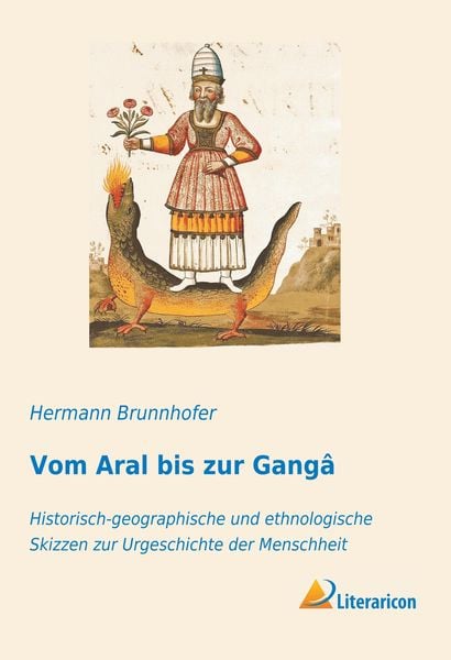 Vom Aral bis zur Gangâ, Taschenbuch von Hermann Brunnhofer, Literaricon, 9783959137898