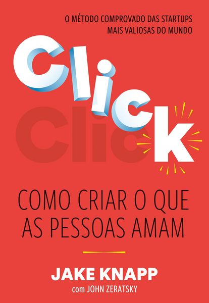 Produktbild: Click: Como criar o que as pessoas amam - O m&eacute;todo comprovado das maiores startups do mundo