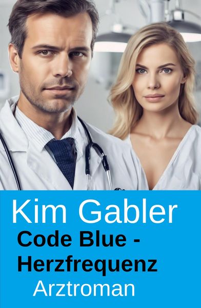 Produktbild: Code Blue - Herzfrequenz: Arztroman