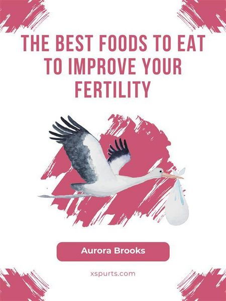Produktbild: The Best Foods to Eat to Improve Your Fertility