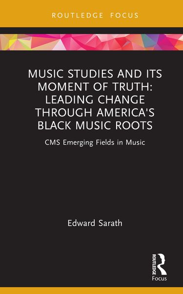 Produktbild: Music Studies and Its Moment of Truth: Leading Change through America's Black Music Roots