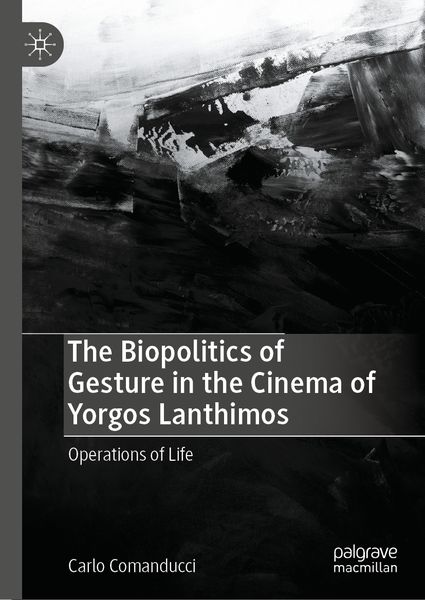 Produktbild: The Biopolitics of Gesture in the Cinema of Yorgos Lanthimos