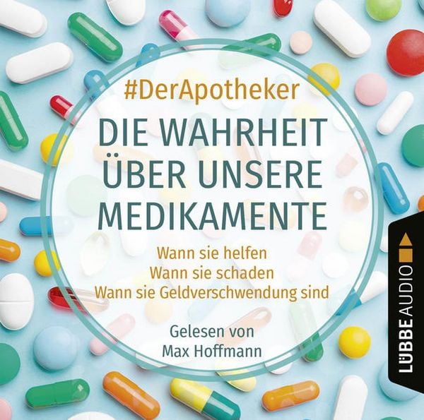 Produktbild: Die Wahrheit &uuml;ber unsere Medikamente - Wann sie helfen. Wann sie schaden. Wann sie Geldverschwendung sind.