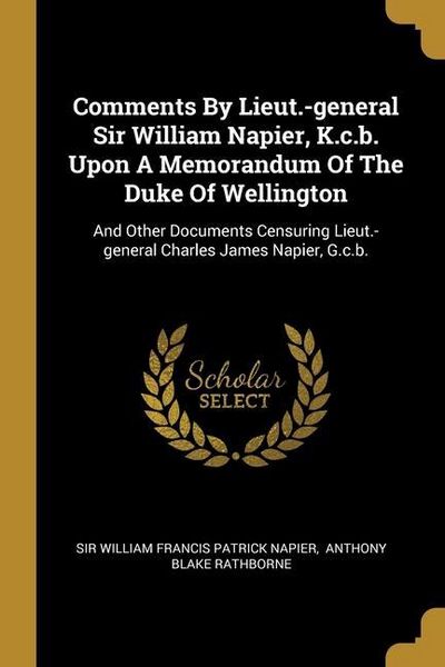 Produktbild: Comments By Lieut.-general Sir William Napier, K.c.b. Upon A Memorandum Of The Duke Of Wellington