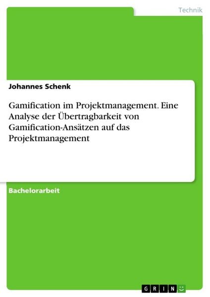 Gamification im Projektmanagement. Eine Analyse der Übertragbarkeit von Gamification-Ansätzen auf das Projektmanagement, Taschenbuch von Johannes