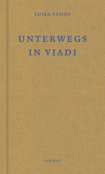 Unterwegs / In viadi, Gebundene Ausgabe von Luisa Famos, Limmat, 9783857918742