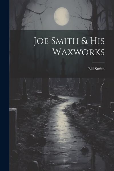 Produktbild: Joe Smith & His Waxworks