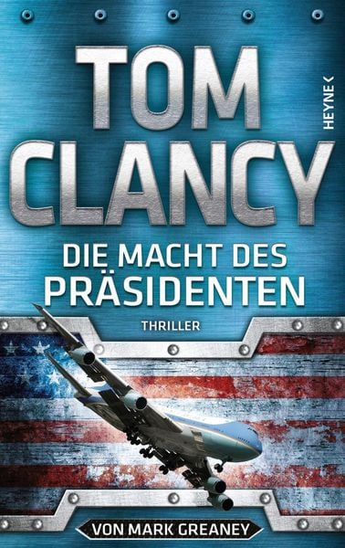 Die Macht des Präsidenten, Gebundene Ausgabe von Tom Clancy,Mark Greaney, Heyne