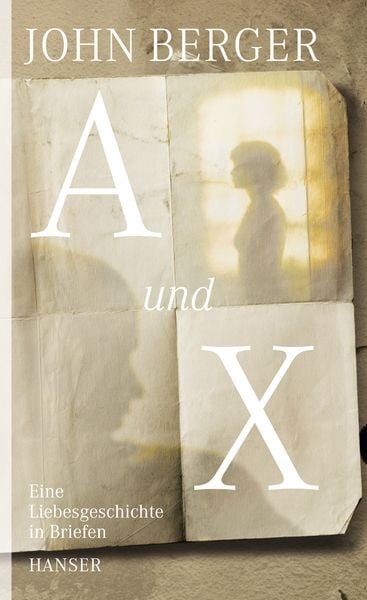 A und X, Gebundene Ausgabe von John Berger, Carl Hanser, 9783446233959
