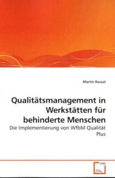 Rossol, M: Qualitätsmanagement in Werkstätten für behinderte, Taschenbuch von Martin Rossol, VDM, 9783639259841