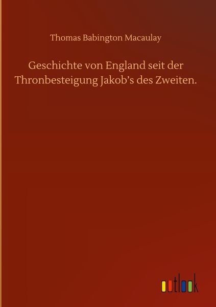 Produktbild: Geschichte von England seit der Thronbesteigung Jakob's des Zweiten.