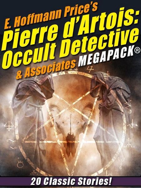 Produktbild: E. Hoffmann Price's Pierre d'Artois: Occult Detective & Associates MEGAPACK&reg;