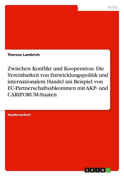 Produktbild: Zwischen Konflikt und Kooperation. Die Vereinbarkeit von Entwicklungspolitik und internationalem Handel am Beispiel von EU-Partnerschaftsabkommen mit AKP- und CARIFORUM-Staaten