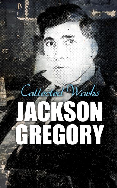 Produktbild: Jackson Gregory: Collected Works