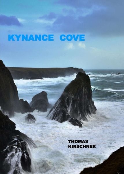 Kynance Cove, Taschenbuch von Thomas Kirschner, Tredition, 9783347315259
