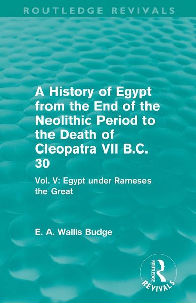 Produktbild: A History of Egypt from the End of the Neolithic Period to the Death of Cleopatra VII B.C. 30 (Routledge Revivals)