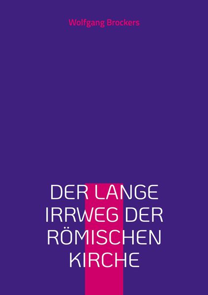 Produktbild: Der lange Irrweg der r&ouml;mischen Kirche