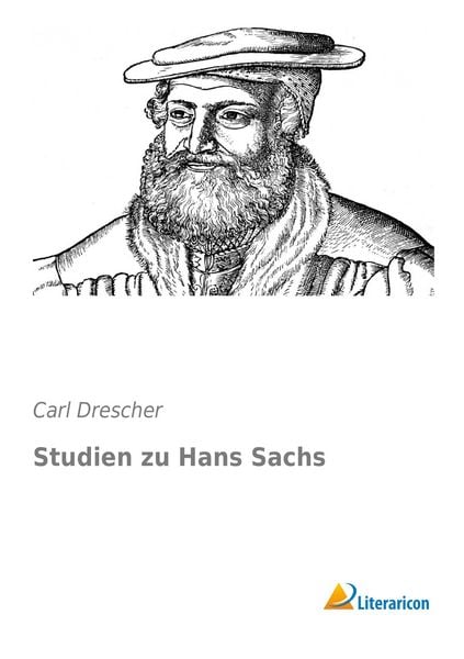 Studien zu Hans Sachs, Taschenbuch von Carl Drescher, Literaricon, 9783956971334