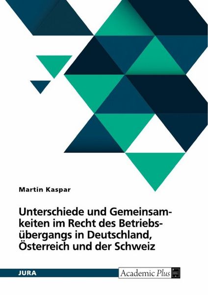 Produktbild: Unterschiede und Gemeinsamkeiten im Recht des Betriebs&uuml;bergangs in Deutschland, &Ouml;sterreich und der Schweiz