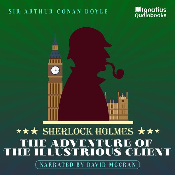 The Adventure of the Illustrious Client - Arthur Conan Doyle, Audio, 9783991674610