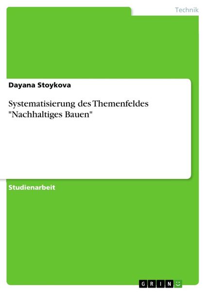 Systematisierung des Themenfeldes 'Nachhaltiges Bauen'; Taschenbuch von Dayana Stoykova, GRIN, 9783668928343