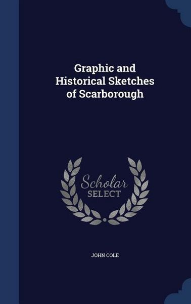 Produktbild: Graphic and Historical Sketches of Scarborough