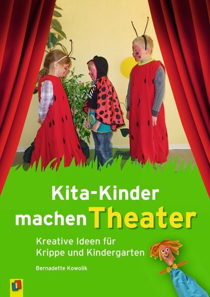 Kita-Kinder machen Theater, Taschenbuch von Bernadett Kowolik, Verlag an der Ruhr, 978-3-8346-2681-3