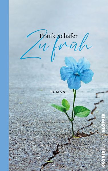Zu Früh, Gebundene Ausgabe von Frank Schäfer, Alfred Kröner Verlag, 978-3-520-77105-6