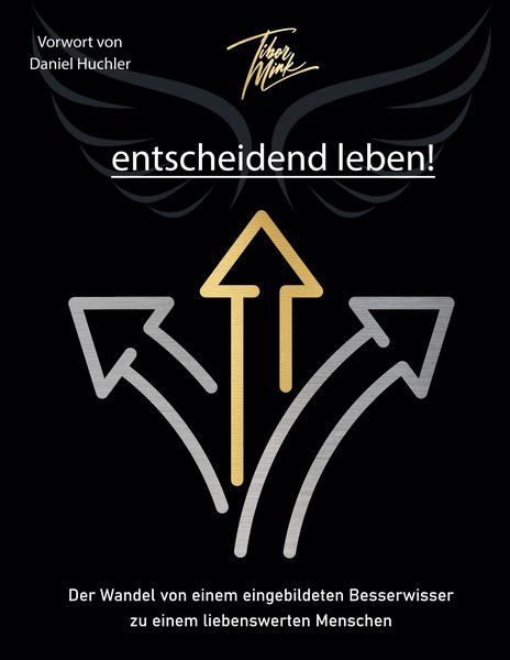 Entscheidend leben!, Taschenbuch von Tibor Mink, BoD - Books on Demand, 9783949297007