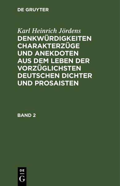 Produktbild: Denkw&uuml;rdigkeiten Charakterz&uuml;ge und Anekdoten aus dem Leben der vorz&uuml;glichsten deutschen Dichter und Prosaisten. Band 2