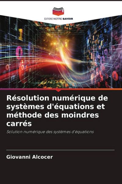 Produktbild: R&eacute;solution num&eacute;rique de syst&egrave;mes d'&eacute;quations et m&eacute;thode des moindres carr&eacute;s