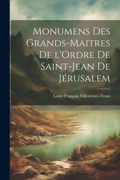 Produktbild: Monumens des Grands-Maitres de l'Ordre de Saint-Jean de J&eacute;rusalem