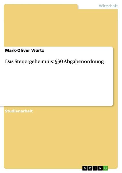 Das Steuergeheimnis: §30 Abgabenordnung