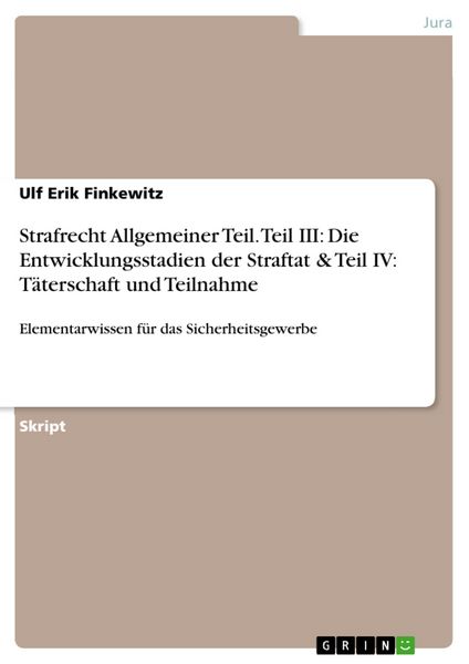 Produktbild: Strafrecht Allgemeiner Teil. Teil III: Die Entwicklungsstadien der Straftat & Teil IV: T&auml;terschaft und Teilnahme