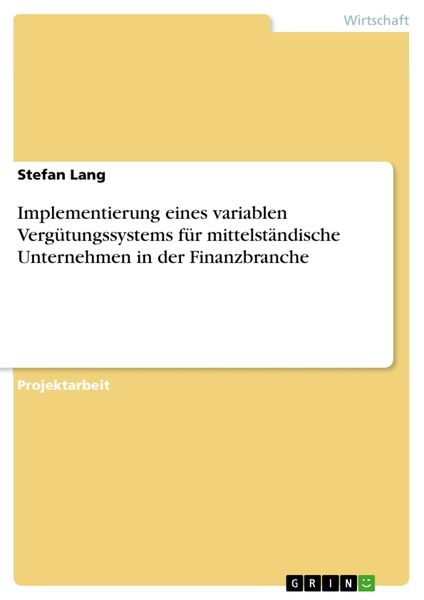 Produktbild: Implementierung eines variablen Verg&uuml;tungssystems f&uuml;r mittelst&auml;ndische Unternehmen in der Finanzbranche