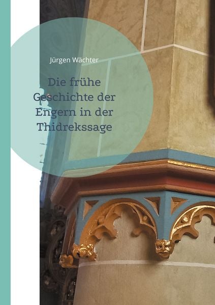 Die frühe Geschichte der Engern in der Thidrekssage, Taschenbuch von Jürgen Wächter, BoD – Books on Demand, 9783769354225