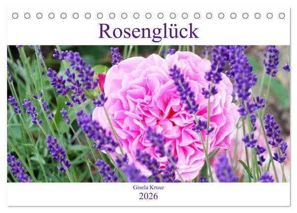 Rosenglück (Tischkalender 2026 DIN A5 quer), CALVENDO Monatskalender