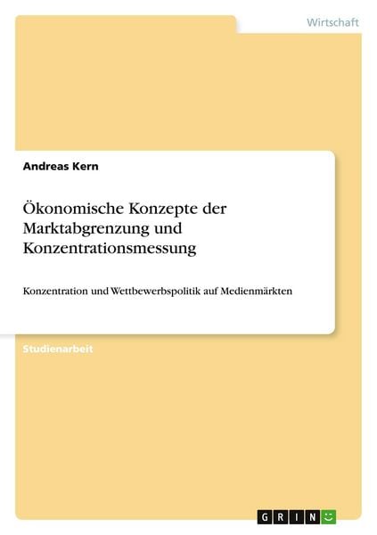 Produktbild: &Ouml;konomische Konzepte der Marktabgrenzung und Konzentrationsmessung