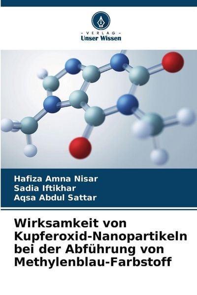 Wirksamkeit von Kupferoxid-Nanopartikeln bei der Abführung von Methylenblau-Farbstoff, Taschenbuch von Hafiza Amna Nisar , Sadia Iftikhar , Aqsa Abdul