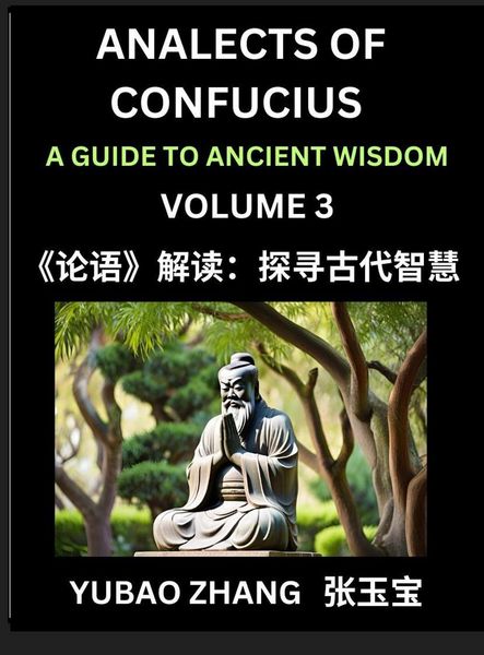 Produktbild: Analects of Confucius (Part 3)- A Guide to Ancient Wisdom, Learn Chinese Language and Culture with Quotes and Sayings from Lunyu, Confucianism Lessons of Life Propagated by China's Master Confucius and His Disciples